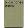 Bildschönes Bremen by Armin Maywald