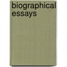 Biographical Essays door Henry Theodore Tuckerman