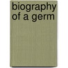 Biography of a Germ door Arno Karlen