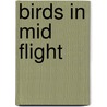 Birds in Mid Flight door Scout Thompson