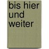 Bis hier und weiter by Bruno Jonas