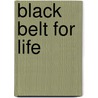 Black Belt For Life by Rob Smith