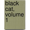 Black Cat, Volume 1 by Kentaro Yabuki