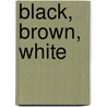 Black, Brown, White door Thomas Miefsgang