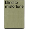 Blind to Misfortune door Hugh Popham