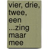 Vier, drie, twee, een ...zing maar mee door Dirk Scheele