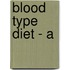 Blood Type Diet - A