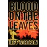 Blood on the Leaves door Jeff Stetson
