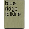 Blue Ridge Folklife door Ted Olson
