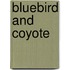 Bluebird And Coyote