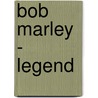 Bob Marley - Legend by Bob Marley