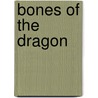 Bones Of The Dragon door Margaret Weiss