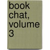 Book Chat, Volume 3 by Unknown