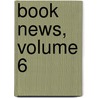 Book News, Volume 6 door Onbekend