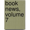 Book News, Volume 7 by Unknown