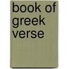 Book of Greek Verse door Walter George Headlam