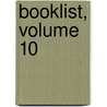 Booklist, Volume 10 door Association American Librar