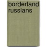 Borderland Russians door Geir Hønneland