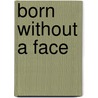 Born Without a Face door Elmer G. Santiago