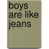 Boys Are Like Jeans by Jaclyn Dawn Finkel