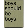 Boys Should Be Boys door John Cullicott