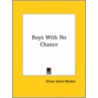 Boys With No Chance door Orison Swett Marden