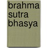 Brahma Sutra Bhasya by Unknown