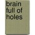 Brain Full Of Holes