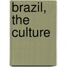Brazil, The Culture by Erinn Banting