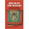 Bread On The Waters door Saint John Fisher