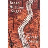 Bread Without Sugar by Gerald Stern