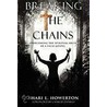 Breaking The Chains door Shari L. Howerton