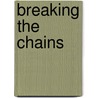 Breaking The Chains door Robert Willis