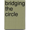 Bridging The Circle door Penny Vine