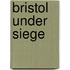 Bristol Under Siege