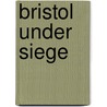 Bristol Under Siege door Helen Reid