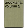 Brookiana, Volume 2 by Henry Brooke