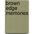 Brown Edge Memories