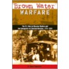 Brown Water Warfare by R. Blake Dunnavent