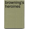 Browning's Heroines door Ethel Colburn Mayne