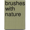 Brushes with Nature door Ron Ellis