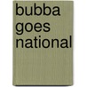 Bubba Goes National door Jennifer Walker