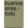 Buenos Aires - Todo door Mario S. Banchik