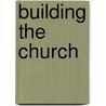 Building the Church door H. Joseph Miller