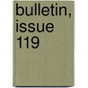 Bulletin, Issue 119 door Onbekend