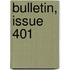 Bulletin, Issue 401