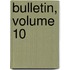 Bulletin, Volume 10