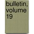 Bulletin, Volume 19