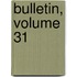 Bulletin, Volume 31