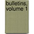Bulletins, Volume 1